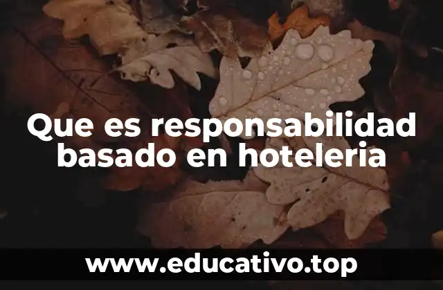 Que es responsabilidad basado en hoteleria