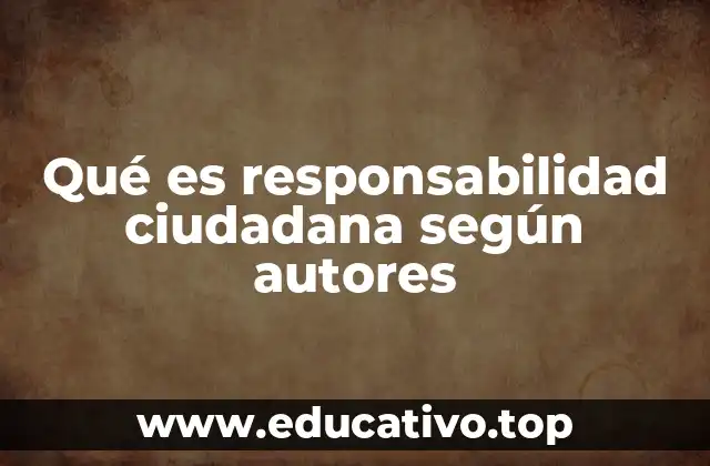 Qué es responsabilidad ciudadana según autores