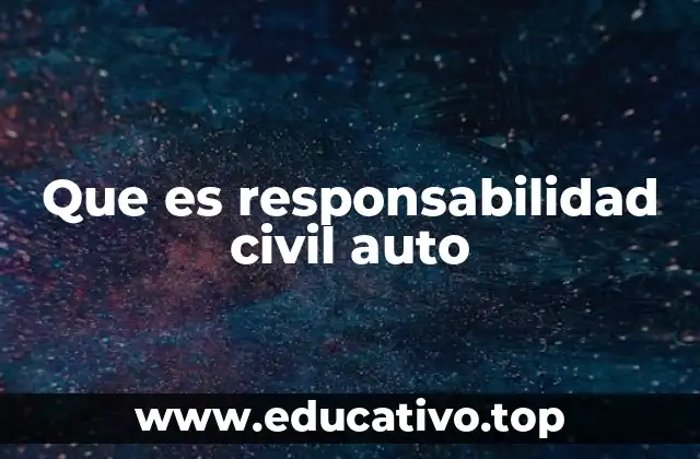 Que es responsabilidad civil auto