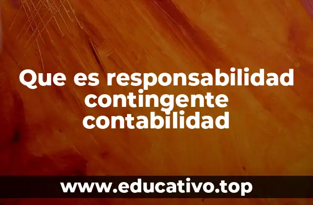 Que es responsabilidad contingente contabilidad
