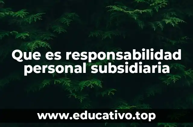 Que es responsabilidad personal subsidiaria