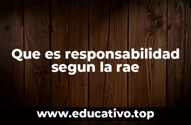 Que es responsabilidad segun la rae