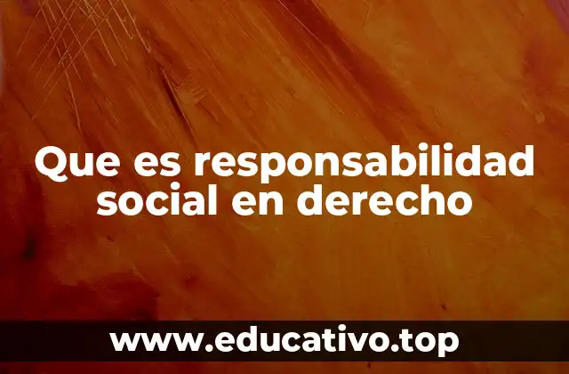 Que es responsabilidad social en derecho