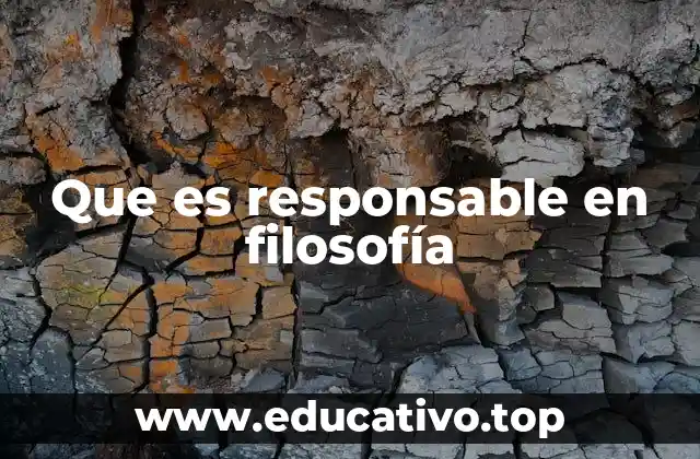 Que es responsable en filosofía