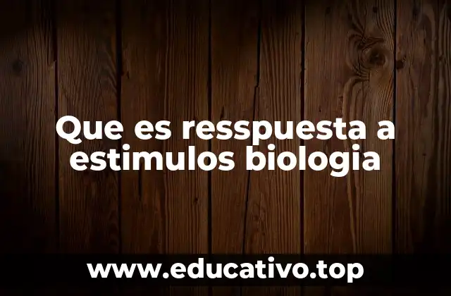 Que es resspuesta a estimulos biologia