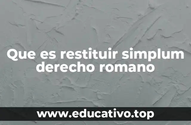 Que es restituir simplum derecho romano