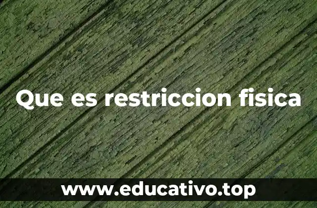 Que es restriccion fisica