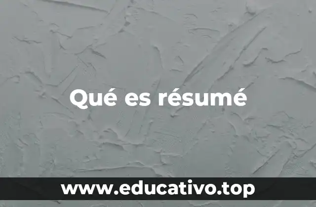 Qué es résumé