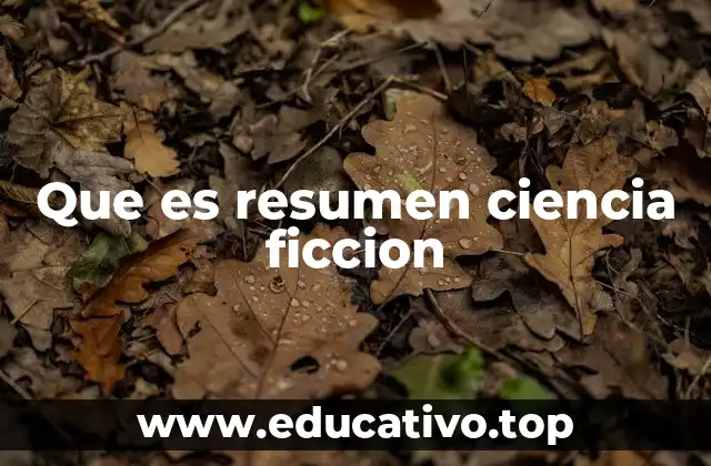 Que es resumen ciencia ficcion
