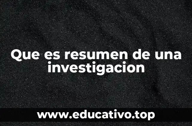 Que es resumen de una investigacion