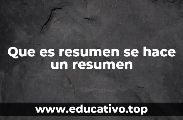 Que es resumen se hace un resumen