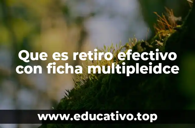 Que es retiro efectivo con ficha multipleidce