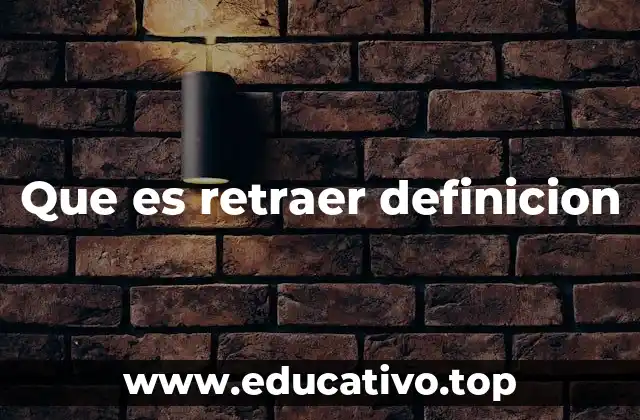 Que es retraer definicion