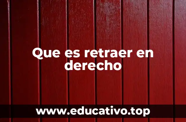 Que es retraer en derecho