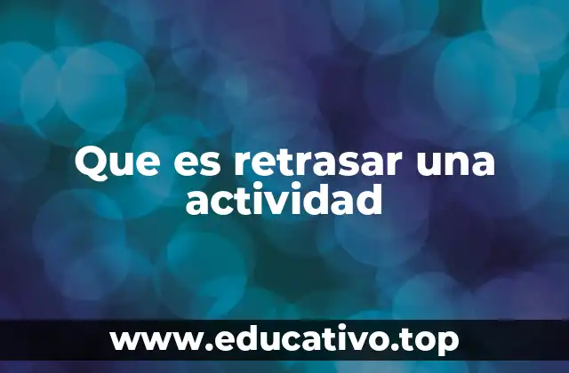 Que es retrasar una actividad