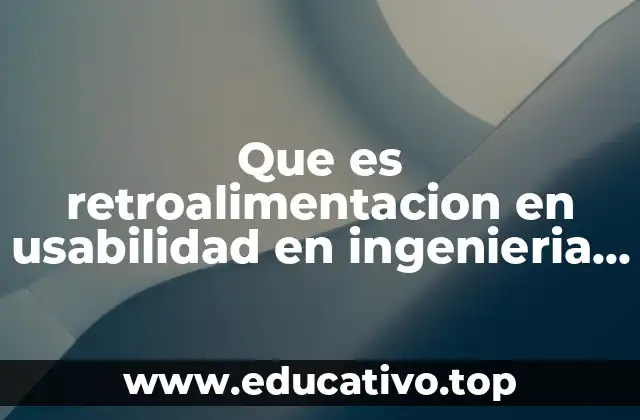 Que es retroalimentacion en usabilidad en ingenieria de software