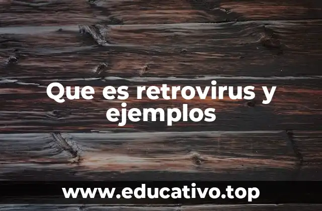 Características principales de los retrovirus