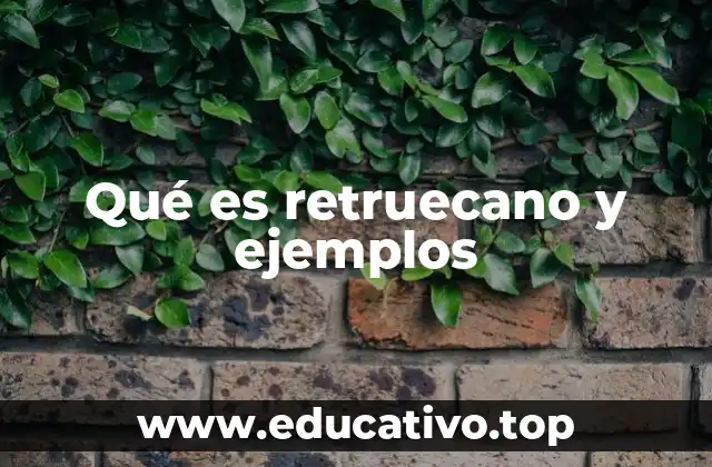 Qué es retruecano y ejemplos