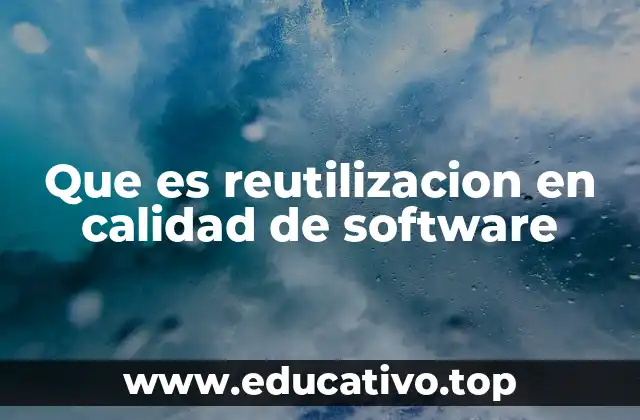 Que es reutilizacion en calidad de software