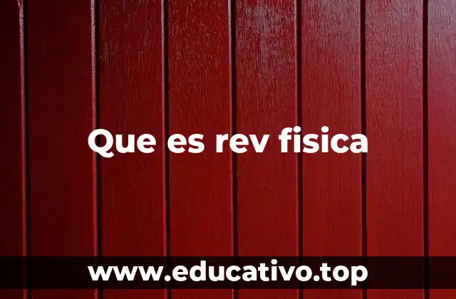Que es rev fisica