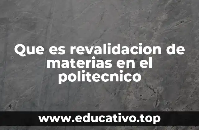 Que es revalidacion de materias en el politecnico