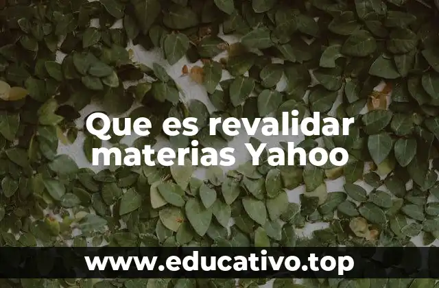 El proceso de revalidar materias en contextos académicos