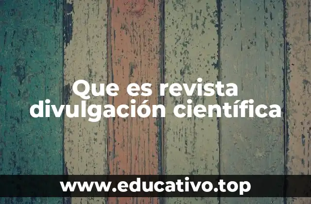 Que es revista divulgación científica