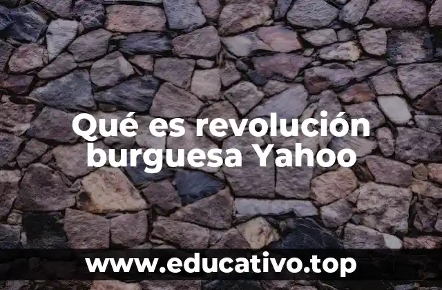 Qué es revolución burguesa Yahoo