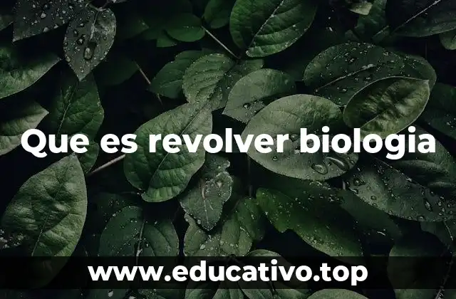 Que es revolver biologia