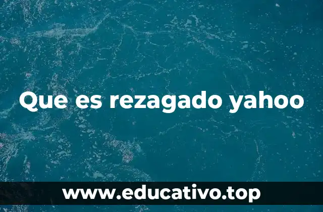 Que es rezagado yahoo