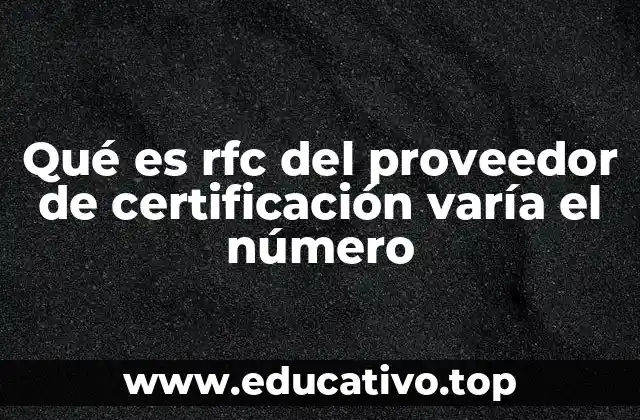 Qué es rfc del proveedor de certificación varía el número