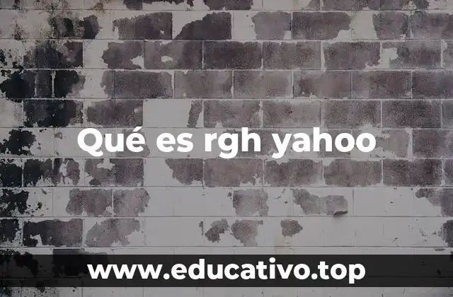 Qué es rgh yahoo
