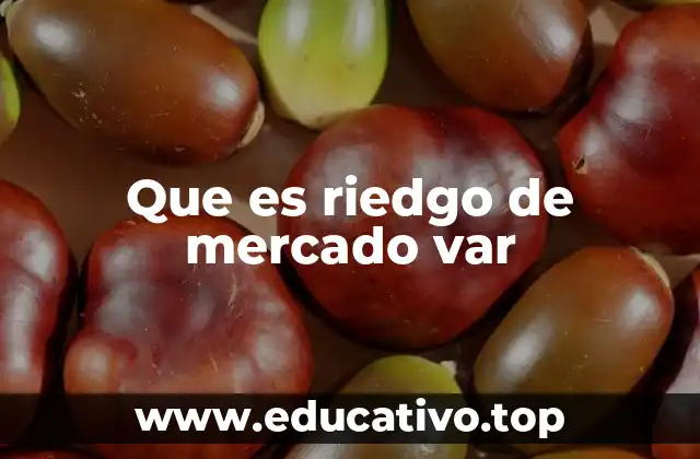 Que es riedgo de mercado var