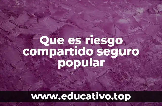 Que es riesgo compartido seguro popular