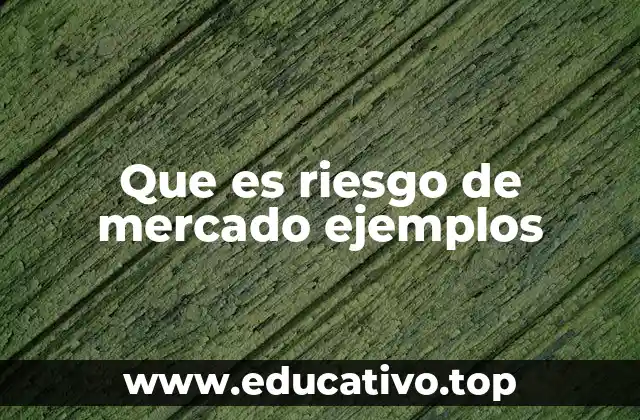 Que es riesgo de mercado ejemplos