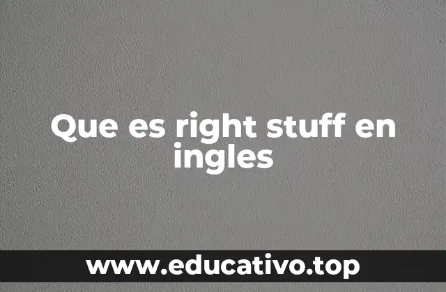 Que es right stuff en ingles