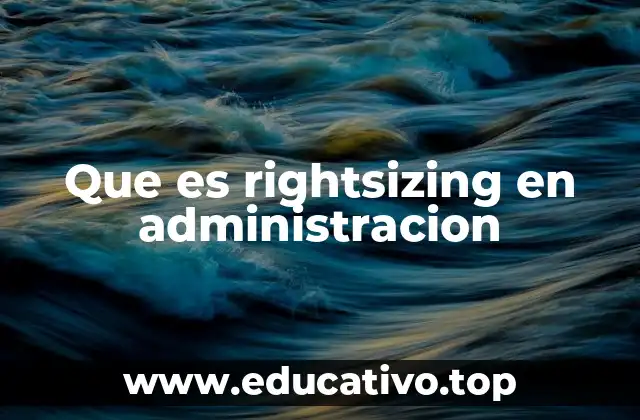 Que es rightsizing en administracion