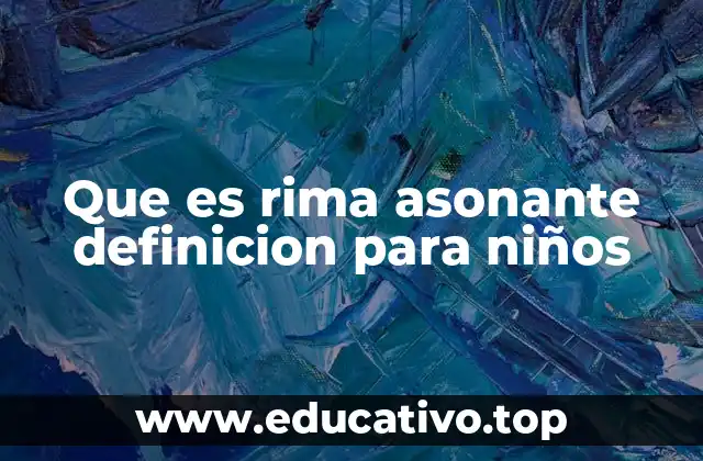 Que es rima asonante definicion para niños