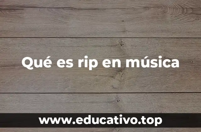 Qué es rip en música