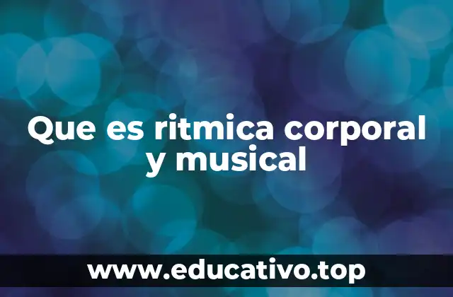 Que es ritmica corporal y musical