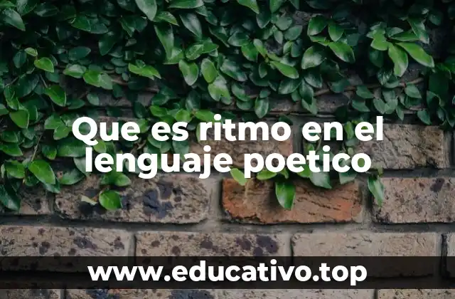 Que es ritmo en el lenguaje poetico