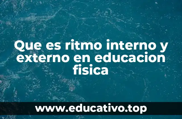 Que es ritmo interno y externo en educacion fisica