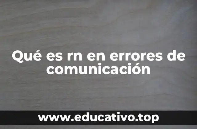 Qué es rn en errores de comunicación