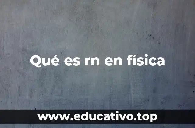 Qué es rn en física