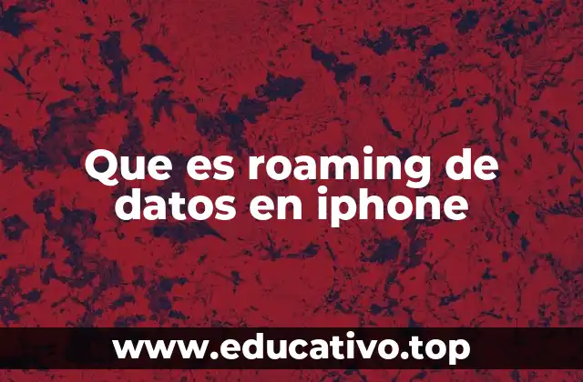 Que es roaming de datos en iphone
