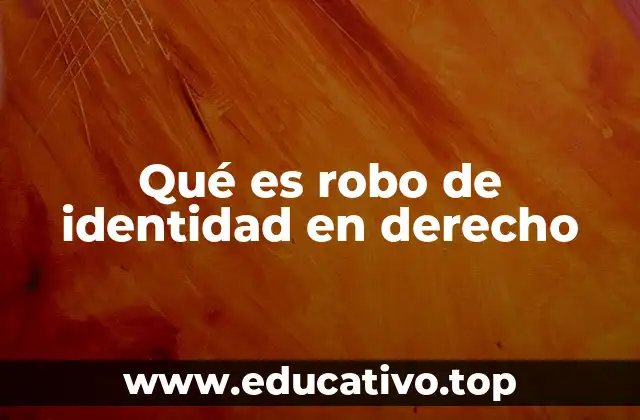 Qué es robo de identidad en derecho