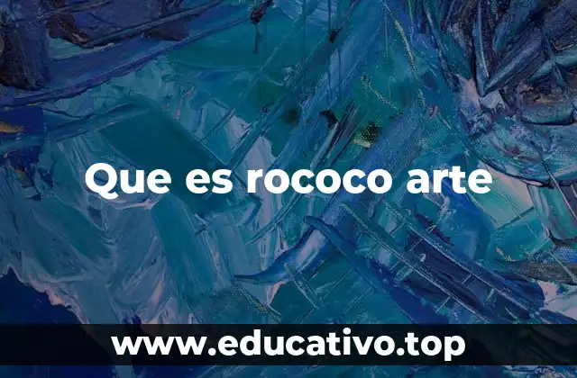 Que es rococo arte