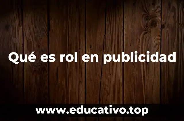 Qué es rol en publicidad