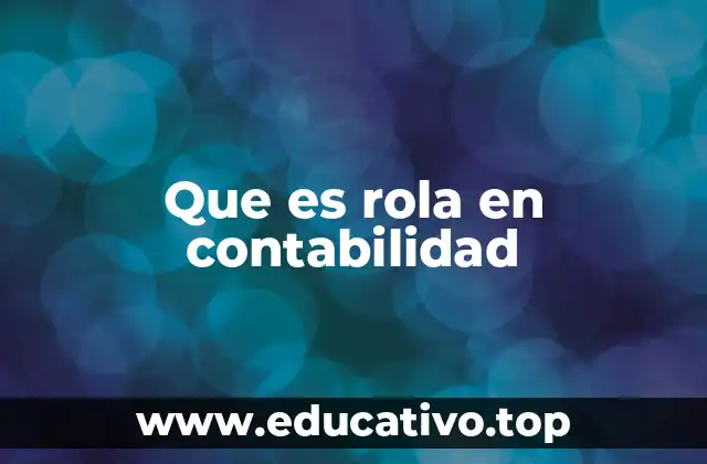 Que es rola en contabilidad
