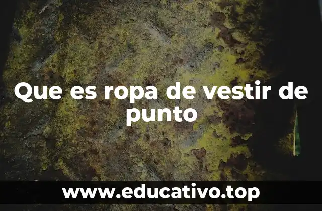 Que es ropa de vestir de punto